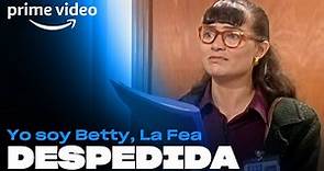 Yo soy Betty, La Fea - Betty, está despedida | Prime Video