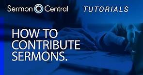 How to Contribute Sermons | Tutorial Video | SermonCentral