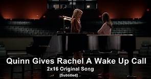 GLEE- Quinn Gives Rachel A Wake Up Call | Original Song [Subtitled] HD