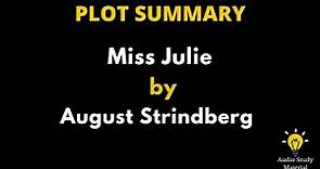 Plot Summary Of Miss Julie By August Strindberg. - Miss Julie By August Strindberg Complete Summary
