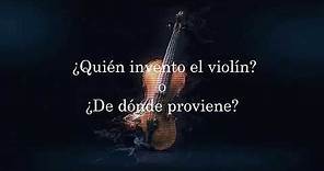 ¿Quien invento el violín? Conoce la evolución del Violín y su historia