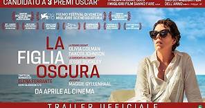 LA FIGLIA OSCURA | Trailer Ufficiale Italiano | Dal 7 aprile al cinema