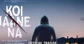 KOI JAANE NA | Official Trailer | Kunal Kapoor | Amyra Dastur | Koi Janne Na Movie Amir khan |26 Mar