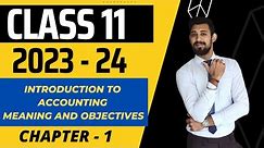 Introduction to Accounting | Meaning and Objectives of Accounting | Class 11 | Chapter 1