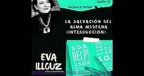 Sesión 16. LA SALVACIÓN DEL ALMA MODERNA| EVA ILLOUZ