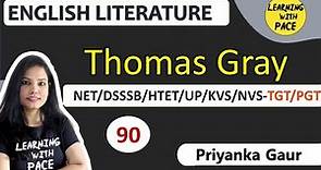 E-90 | Thomas Gray’s Biography and Works | Important Facts | By Priyanka Gaur