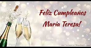 Happy Birthday Maria Teresa! ¡Feliz Cumpleaños Maria Teresa!