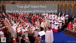 "I was glad" Hubert Parry | Music at the Coronation of HM King Charles III