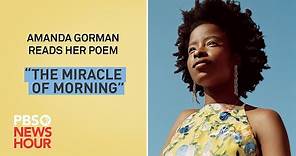 WATCH: Amanda Gorman reads her poem, ‘The Miracle of Morning’