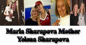 Maria Sharapova Mother Yelena Sharapova