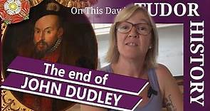 August 22 - The end of John Dudley, Duke of Northumberland