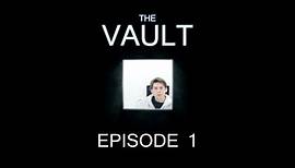 The Vault - Episode 1