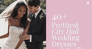 50  Prettiest City Hall Wedding Dresses and Courthouse Bridal Outfits