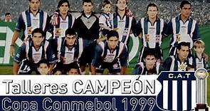Talleres CAMPEÓN Copa Conmebol 1999 | El único equipo cordobés con un título internacional