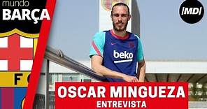 Entrevista con Oscar Mingueza, jugador del FC Barcelona