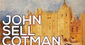 John Sell Cotman: A collection of 166 works (HD)