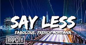 Fabolous - Say Less (Lyrics) ft. French Montana