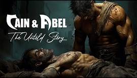 Cain and Abel The Untold Story of the First Brothers