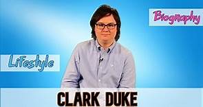 Clark Duke American Actor Biography & Lifestyle
