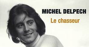 Michel Delpech - Le chasseur (Audio Officiel)