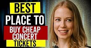 Best Place To Buy Cheap Concert Tickets!!