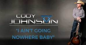 Cody Johnson - I Ain't Going Nowhere Baby (Official Audio)