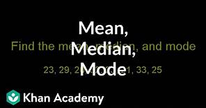 Finding mean, median, and mode | Descriptive statistics | Probability and Statistics | Khan Academy