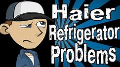Haier Refrigerator Problems