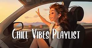 Chill Vibes Playlist 🍂 Chill songs when you want to feel motivated and relaxed ~ English songs
