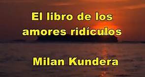 Libro de los amores ridículos Milan Kundera
