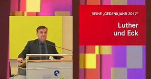 Prof. Dr. Klaus Unterburger: Luther und Eck - Heil und Kirche bei Eck
