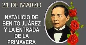 21 de Marzo Natalicio de Benito Juarez y la Primavera