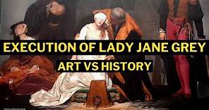 The execution of LADY JANE GREY | the nine day Queen | Art vs history | Paul Delaroche painting