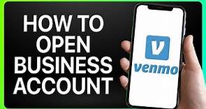 How To Open Venmo Business Account 2024! (Full Tutorial)