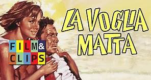 La Voglia Matta (Crazy Desire - Deseo Loco) - Full Movie Film Completo by Film&Clips