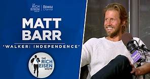 Matt Barr Talks ‘Walker: Independence,’ Dallas Cowboys, Mavs & More with Rich Eisen | Full Interview