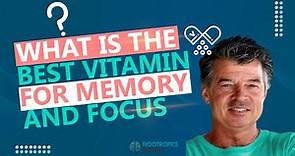 What is the best vitamin for memory and focus?