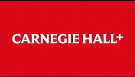 Introducing Carnegie Hall+