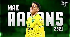Max Aarons 2021 ► Amazing Skills & Goals - Is Back To PL - Norwich City | HD