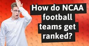 How do NCAA football teams get ranked?