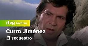 Curro Jiménez: Capítulo 6 - El secuestro | RTVE Archivo