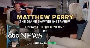 Exclusive: ‘Matthew Perry: The Diane Sawyer Interview’ | Friday 8/7c on ABC
