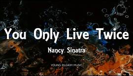 Nancy Sinatra - You Only Live Twice (Lyrics)