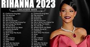 The Best Of Rihanna - Rihanna Greatest Hits Full Album 2023