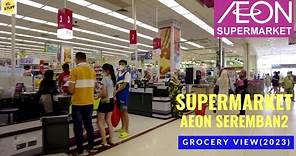 Grocery View | AEON Supermarket @ AEON Seremban2, Seremban