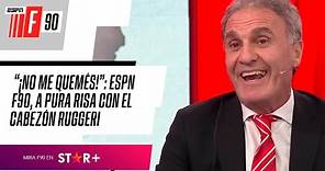 "¡NO ME QUEMÉS!": Oscar Ruggeri, ¡HIZO ESTALLAR DE LA RISA A TODOS! en pleno #ESPNF90
