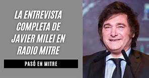 La entrevista completa de Javier Milei en Radio Mitre