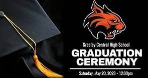Greeley Central High School Graduation Ceremony May 20, 2023 Greeley Evans School District 6