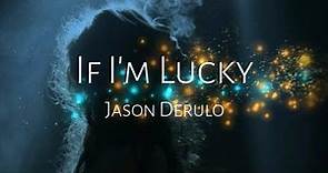 If I'm Lucky // Jason Derulo//subtitulada en español//ingles