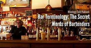 Bar Terminology: The Secret Words of Bartenders - Mixology Talk Podcast (Audio)